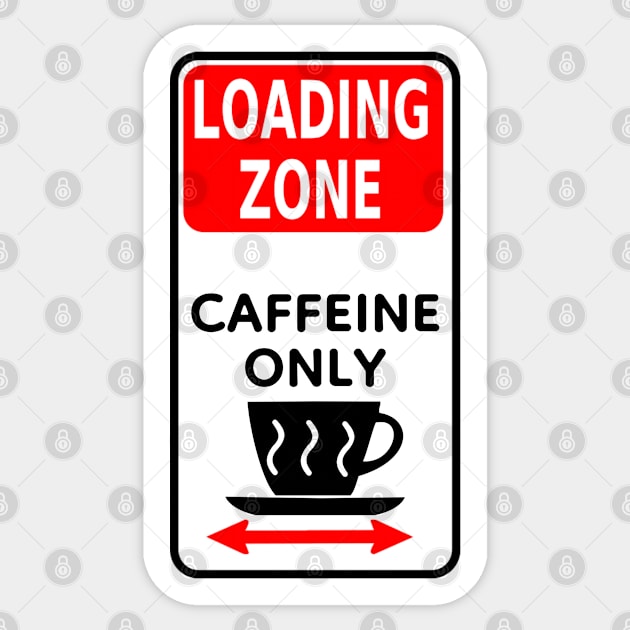 Loading zone caffeine only Sticker by Sarcastic101